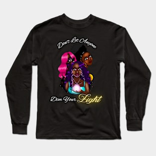 Don't Let Anyone Dim Your Light Long Sleeve T-Shirt